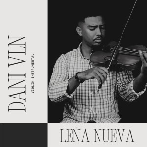 收聽Dani Vln的Leña Nueva (Violin Instrumental)歌詞歌曲