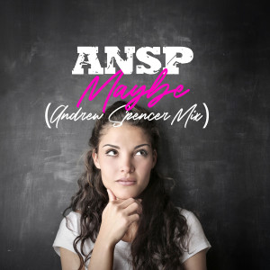 Listen to Maybe (Andrew Spencer Extended Mix) song with lyrics from ANSP