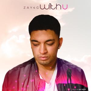 ดาวน์โหลดและฟังเพลง With U (feat. IAM3AM & Big Jeezy) พร้อมเนื้อเพลงจาก Zay4G