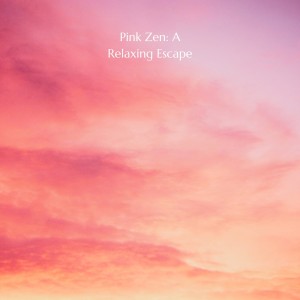 Album Pink Zen: A Relaxing Escape from Elements of Nature