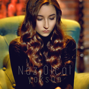 ดาวน์โหลดและฟังเพลง Yoksun พร้อมเนื้อเพลงจาก Naz Ölçal