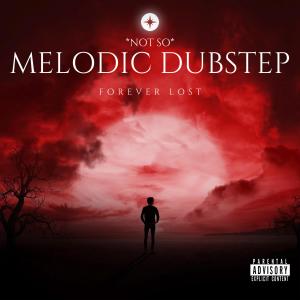 Forever Lost的專輯*not so* Melodic Dubstep (Explicit)