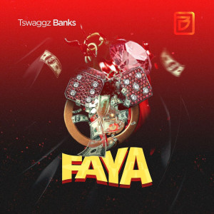 Listen to Faya (Explicit) song with lyrics from Tswaggz Banks