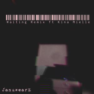 Dengarkan lagu Waiting (feat. Kina Mielle) (Remix|Explicit) nyanyian Januwear E dengan lirik