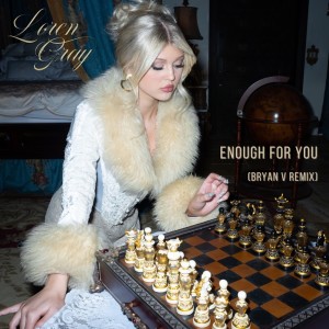 Album Enough For You (Bryan V Remix) from Loren Gray