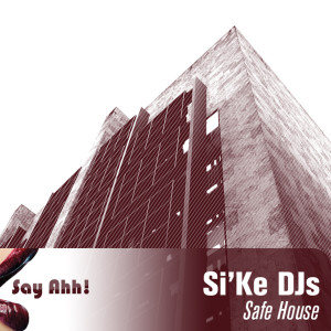 收聽Si'Ke DJs的Safe House歌詞歌曲