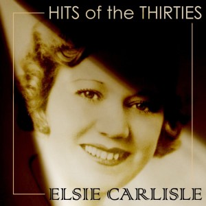 Elsie Carlisle的专辑Hits Of The Thirties