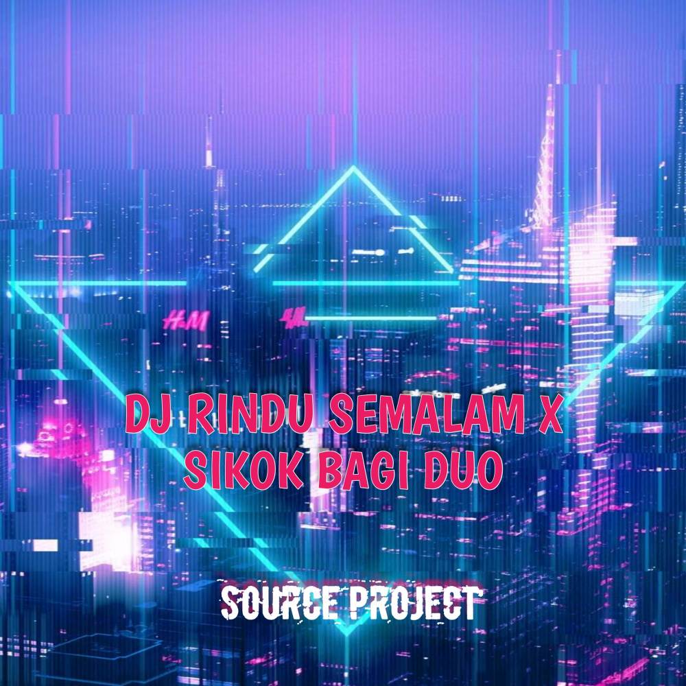 DJ RINDU SEMALAM X SIKOK BAGI DUO