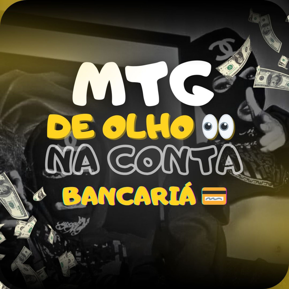 Mtg de Olho na Conta Bancariá (Explicit)