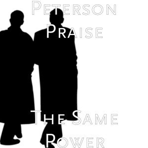 收聽Peterson Praise的The Same Power歌詞歌曲