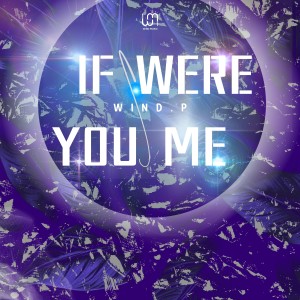 收聽Wind.P的If You Were Me歌詞歌曲