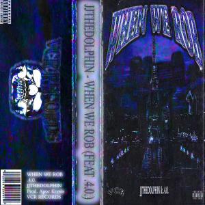 ดาวน์โหลดและฟังเพลง When We Rob (feat. JJTheDolphin|Explicit) พร้อมเนื้อเพลงจาก .4.0.