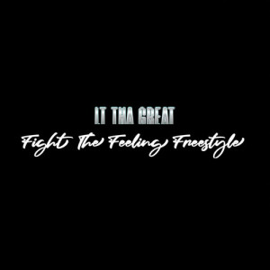 LT Tha Great的专辑Fight The Feeling Freestyle (Explicit)