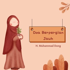 Listen to Doa Berpergian Jauh song with lyrics from H Muhammad Dong