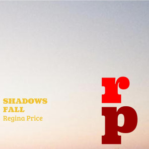 Dengarkan Shadows Fall lagu dari Regina Price dengan lirik