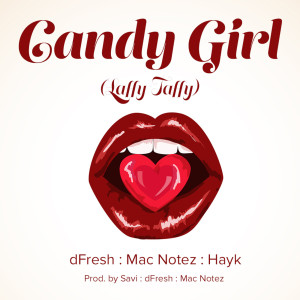 Dengarkan lagu Candygirl (Laffy Taffy) [feat. Hayk & Mac Notez] (Explicit) nyanyian dfresh dengan lirik