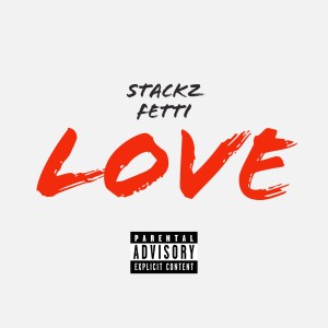 Stackz Fetti的專輯LOVE (Explicit)
