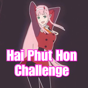 Dengarkan lagu Hai Phút Hon nyanyian Dance Challenge dengan lirik