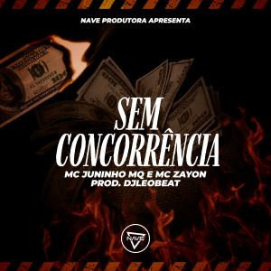Listen to Sem Concorrência (Explicit) song with lyrics from MC Juninho MQ