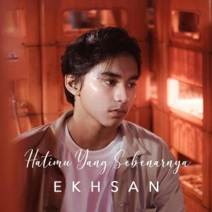 收听Ekhsan的Hatimu Yang Sebenarnya歌词歌曲