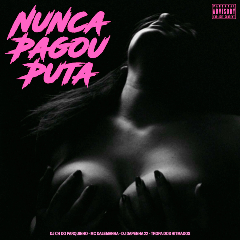 Nunca Pagou Puta (Explicit)