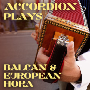 Accordion Plays Balcan & European Hora dari Lazaros Koulaxizis