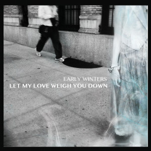 ดาวน์โหลดและฟังเพลง Let My Love Weigh You Down พร้อมเนื้อเพลงจาก Early Winters