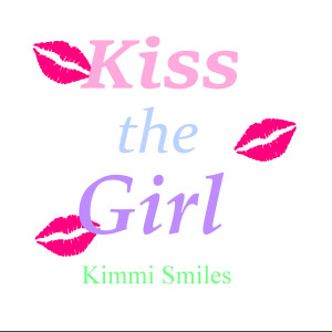 收聽Kimmi Smiles的Kiss the Girl歌詞歌曲