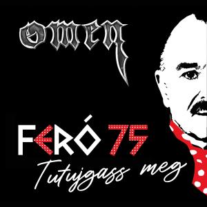 Listen to Tutujgass meg (Feró 75) song with lyrics from Omen