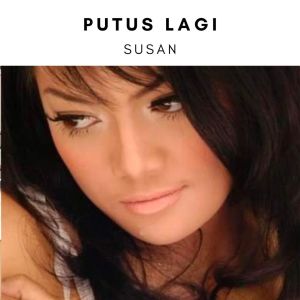 收聽Susan的Putus Lagi歌詞歌曲