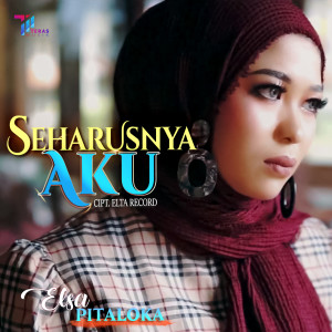 ดาวน์โหลดและฟังเพลง Seharusnya Aku พร้อมเนื้อเพลงจาก Elsa Pitaloka