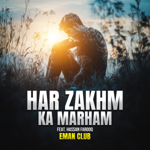 Listen to Har Zakhm Ka Marham song with lyrics from Fawad Bukhari