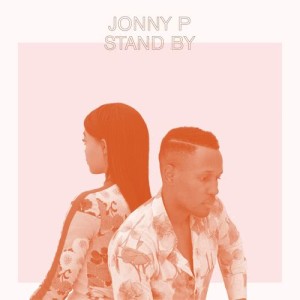 ดาวน์โหลดและฟังเพลง Stand By พร้อมเนื้อเพลงจาก Jonny P