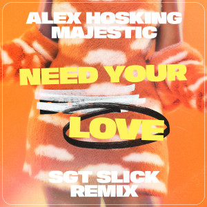 Alex Hosking的專輯Need Your Love (SGT Slick Remix)