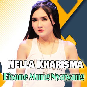 Dengarkan Bisane Mung Nyawang lagu dari Nella Kharisma dengan lirik