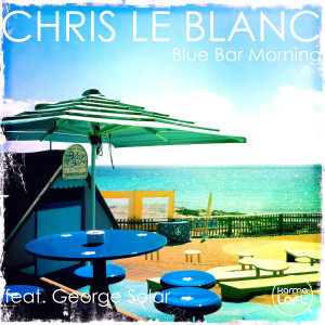 Chris Le Blanc的專輯Blue Bar Morning