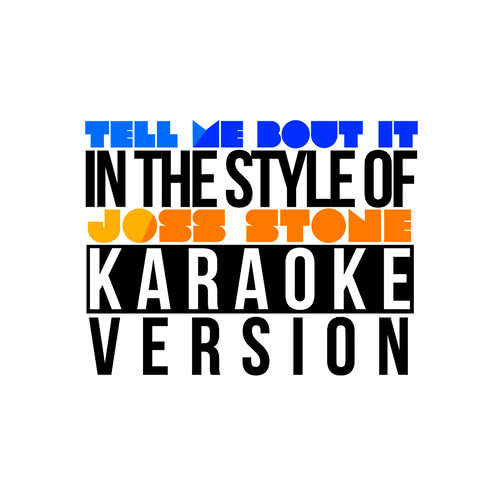 Tell Me Bout It (In the Style of Joss Stone) [Karaoke Version] (Karaoke Version)