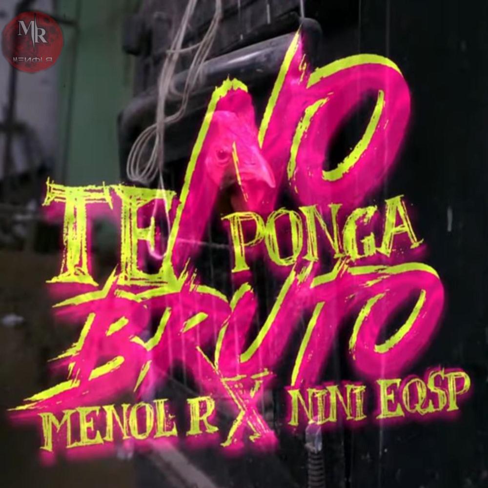 No Te Pongas Bruto (feat. NiNi EQSP) (Explicit)