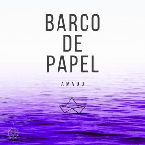 Listen to Barco de Papel song with lyrics from Amado