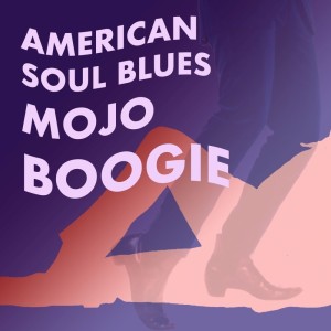 Various Artists的專輯American Soul Blues: Mojo Boogie