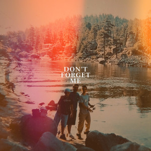 Listen to Don’t Forget Me song with lyrics from Ryan Larriva