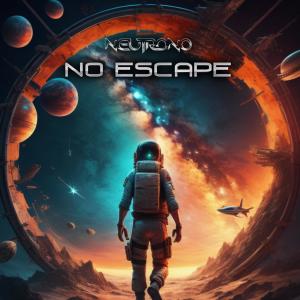 ดาวน์โหลดและฟังเพลง No Escape พร้อมเนื้อเพลงจาก Neutrono