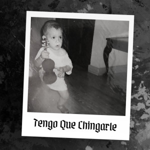 Album Tengo Que Chingarle (Explicit) from Dylan Kenjiro