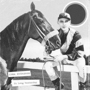 Listen to So Long Yesterday song with lyrics from Coma Svensson