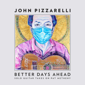 John Pizzarelli的專輯Better Days Ahead (Solo Guitar Takes on Pat Metheny)