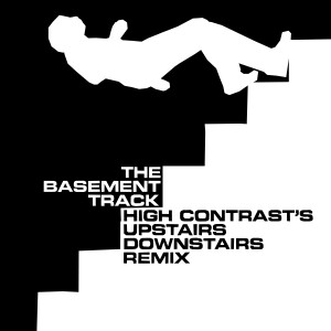 อัลบัม The Basement Track (High Contrast's Upstairs Downstairs Remix) ศิลปิน High Contrast
