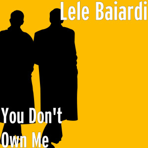 收聽Lele Baiardi的You Don't Own Me歌詞歌曲