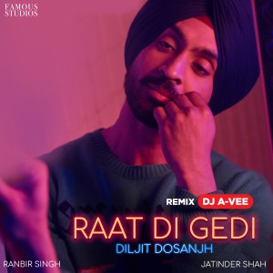 收聽Diljit Dosanjh的Raat Di Gedi (DJ A-Vee Remix)歌詞歌曲