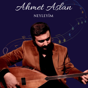 Ahmet Aslan的專輯Neyleyim
