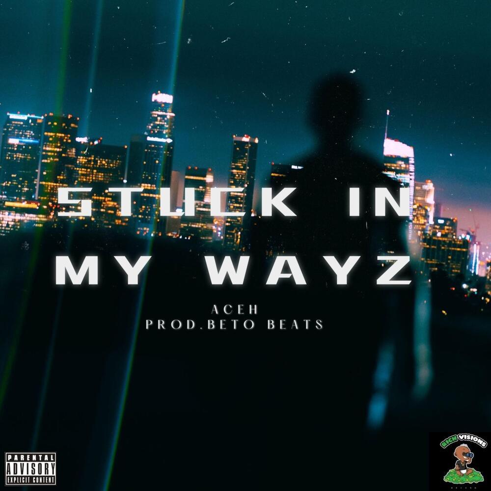 STUCK IN MY WAYZ (Explicit)